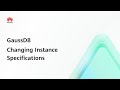 GaussDB: Changing Instance Specifications | Step-by-Step Guides