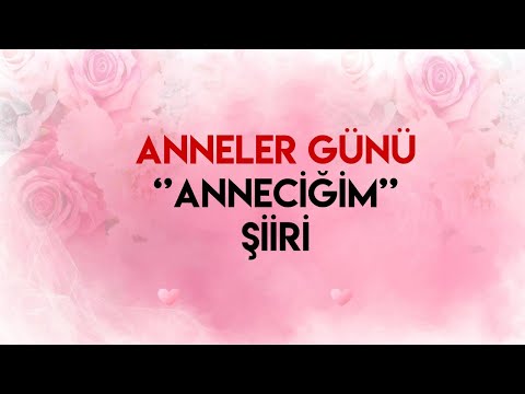 Anneler Günü ''Anneciğim'' Şiiri Sesli