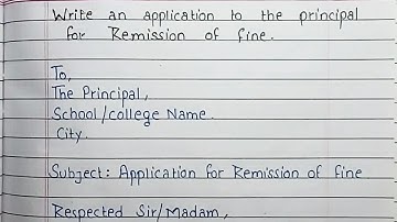 Write an application to the principal for Remission of fine | Handwriting
