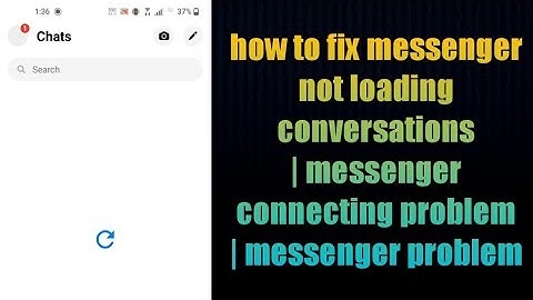 how to fix messenger not loading conversations | messenger connecting problem | messenger problem