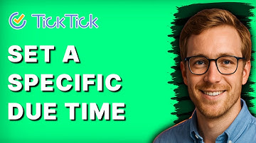 How to Set a Specific Due Time in Ticktick [2025 Guide]