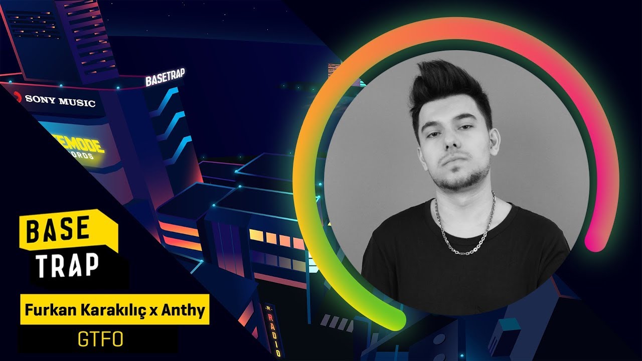 Furkan Karakılıç x Anthy - GTFO 