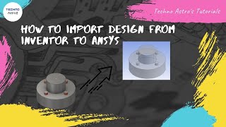 Ansys Workbench Tutorial Part 10 - HOW TO IMPORT DESIGN FORM INVENTOR TO ANSYS #ANSYS