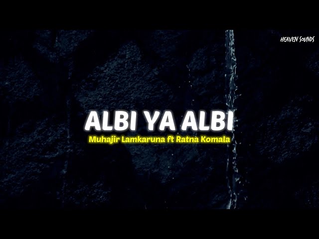 Albi Ya Albi - Muhajir Lamkaruna ft Ratna Komala [Speed Up] | Lyrics + Terjemahan class=
