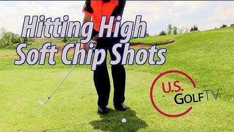 Golf Video Lesson: Hitting a High Soft Chip Shot