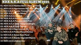 NDX AKA Full Album 2024 Lagu Jawa Viral - Nyekso Batin - Piwales Tresno