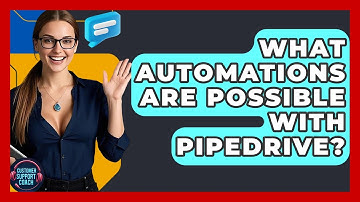 What Automations Are Possible With Pipedrive? - Customer Support Coach