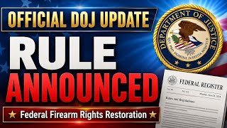 🔥BREAKING: DOJ Final Rule Released for Federal Gun Rights Restoration