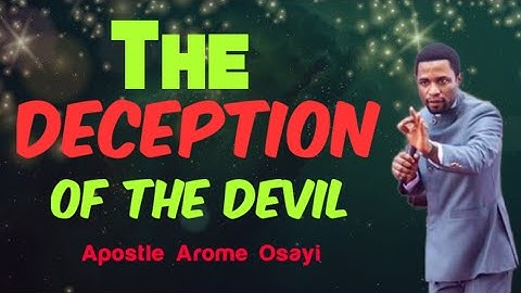 DECEPTION OF THE DEVIL || APOSTLE MICHAEL OROKPO  2022