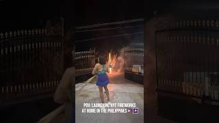 POV: Launching NYE Fireworks at Home in the Philippines 🇵🇭🎆