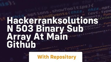 hackerranksolutions n 503 binary sub array at main github