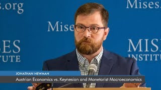 Austrian Economics vs. Keynesian and Monetarist Macroeconomics | Jonathan Newman