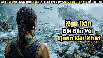 Ngư Dân Đối Đầu Quân Nhật Trên Biển Máu | Câu Chuyện Có Thật Trong Phim Dongji Rescue 2025