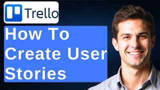 How To Create User Stories In Trello Tutorial [2026 Guide]