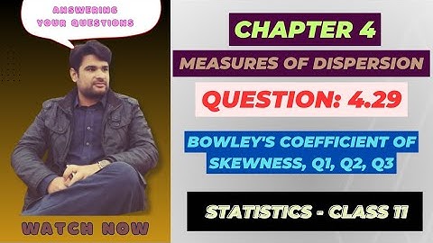 11 Class Statistics, Ch 4 Question 4.29 | Bowley