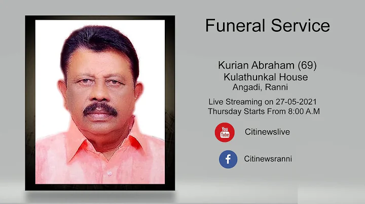 Funeral  Service  Kurian Abraham (69)  Kuluthunkal...
