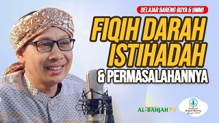 Belajar Bareng Buya & Ummi | Fiqih Istihadah dan Permasalahannya | 16 Dzulqa'dah 1444/ 5 Juni 2023