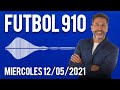 Futbol 910 con Toti Pasman ⚽ Miércoles 12/05/2021