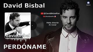 David Bisbal  - Perdóname (Pablo Alborán IA Cover)