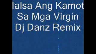 I-alsa Ang Kamot Sa Mga Virgin ( Hardtek DanzMix )(BUdotS) (MMC)