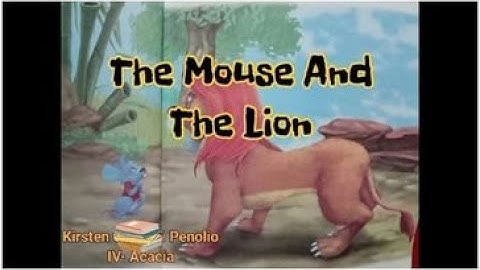 The Mouse And The Lion | English 4 Performance Task | Kirsten Penolio