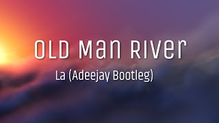 Old Man River - La (Adeejay Bootleg)