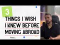 3 Things I Wish I Knew BEFORE Moving Abroad