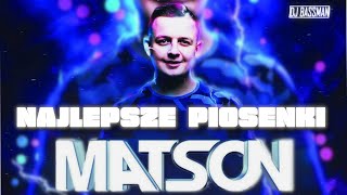 🔊MATSON | SKŁADANKA NAJLEPSZYCH PIOSENEK | DJ BASSMAN