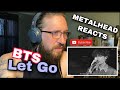 METALHEAD REACTS | BTS LET GO