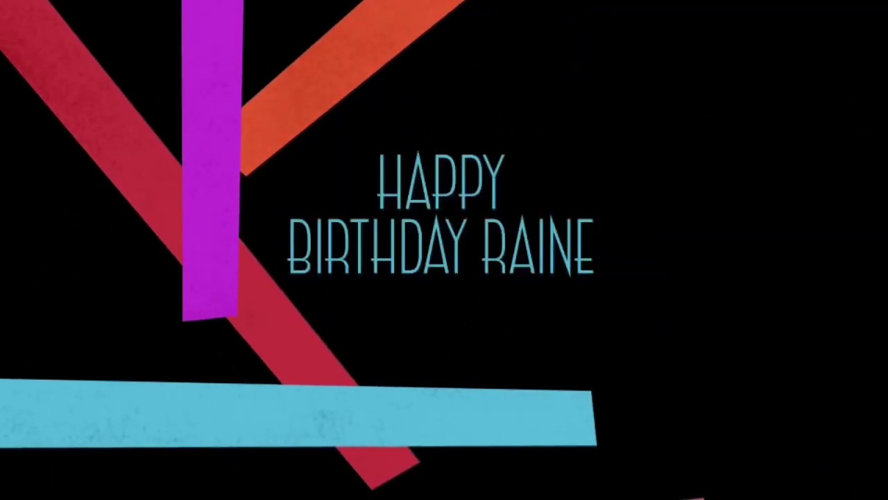Happy Raine HAPPY BIRTHDAY RAINE from your SKITTLES - YouTube