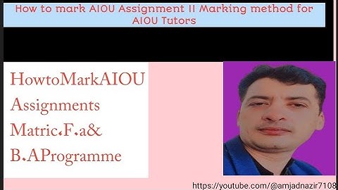 How to mark AIOU Assignment II Assignment II Marking method for AIOU Tutors