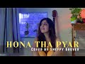 Hona Tha Pyar (Acoustic Cover) | Atif Aslam, Hadiqa Kiani | Sheffy Grover