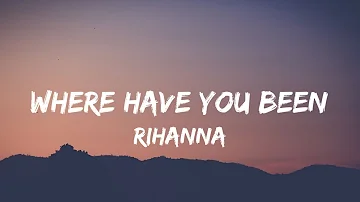 Rihanna - Where Have You Been (Lyrics) I've been everywhere, man, looking for someone [TikTok Song]