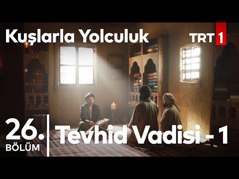 Tevhid Vadisi - 1 | Kuşlarla Yolculuk 26. Bölüm