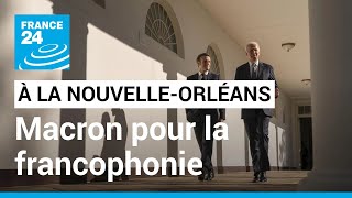 Francophonie : Emmanuel Macron attendu à La Nouvelle-Orléans, ville symbolique • FRANCE 24
