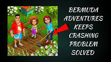 How To Solve Bermuda Adventures App Keeps Crashing Problem || Rsha26 Solutions