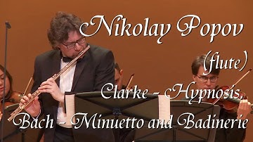 Nikolay Popov (flute). Clarke - Hypnosis, Bach - Minuetto and Badinerie