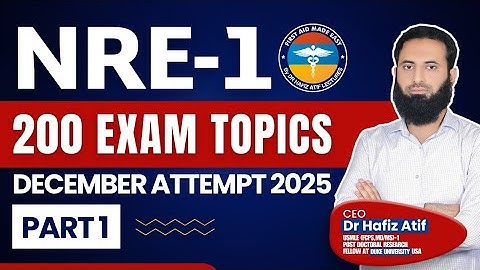 200 NRE-1 Exam Topics by Dr Hafiz Atif CEO FAME & Post Doctoral Research scholar duke Uni