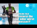 Trainierst Du nur oder wirst Du besser?