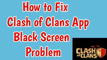 Fix Clash of Clans game Black Screen Problem | Clash of Clans freezed | Clash of Clans Black screen