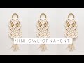DIY: MINI OWL ORNAMENT | MACRAME OWL TUTORIAL | CHRISTMAS ORNAMENT OWL