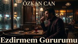 Özkan Can - Ezdirmem Gurumu