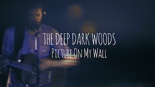 The Deep Dark Woods | Picture On My Wall chords