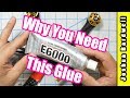 E6000 | You NEED this adhesive in your toolbox