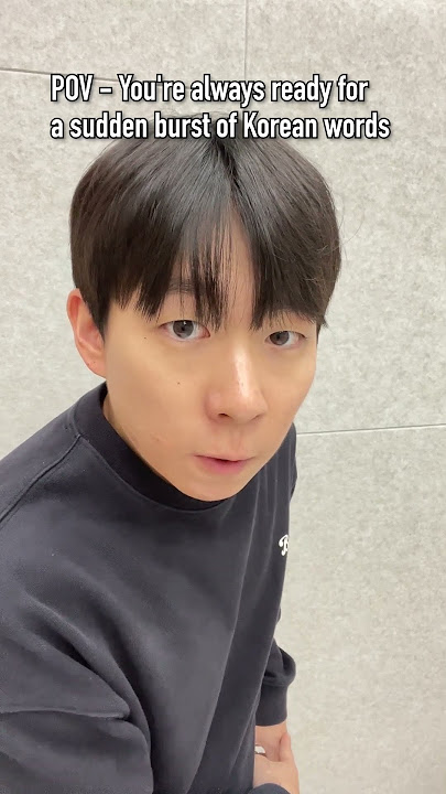 When you get non-stop Korean words after