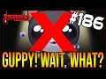 GUPPY! WAIT, WHAT? - The Binding Of Isaac: Repentance #186