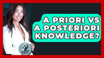 A Priori Vs A Posteriori Knowledge? - Philosophy Beyond