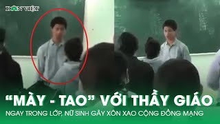 Xôn Xao Clip Nữ Sinh Văng Tục, Xưng 'Mày - Tao' Với Thầy Giáo | Báo Dân Việt