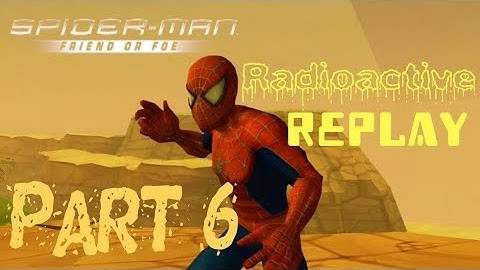 Radioactive Replay - Spider-Man: Friend or Foe Part 6 - Rising Sands