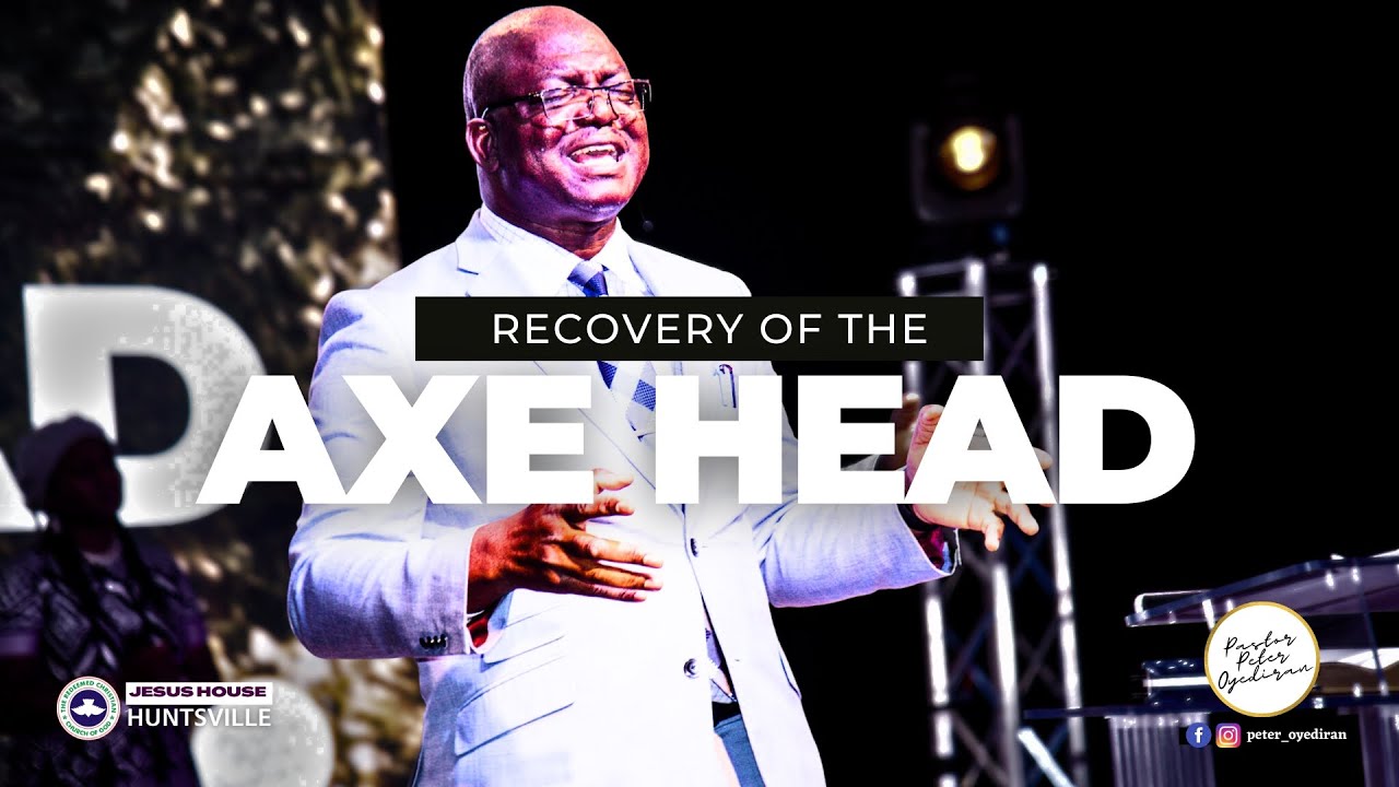 Recovery of the Axehead || Pastor Peter Oyediran || Sermon